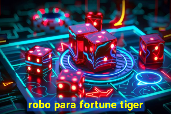 robo para fortune tiger